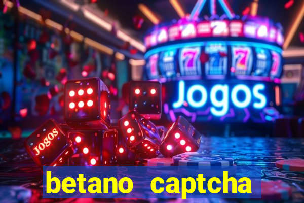 betano captcha security check